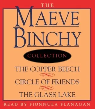 Maeve Binchy Value Collection: The Copper Beach, Circle of Friends, The Glass Lake