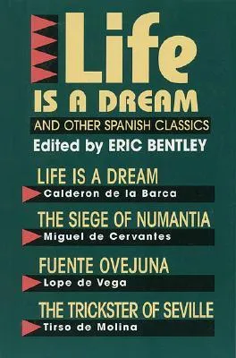 Life Is a Dream and Other Spanish Classics (Eric Bentley's Dramatic Repertoire) - Volume II