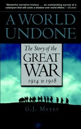 A World Undone: The Story of the Great War, 1914 to 1918