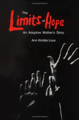 The Limits of Hope: An Adoptive Mother's Story an Adoptive Mother's Story