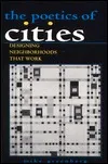 POETICS OF CITIES: DESIGNING NEIGHBORHOODS THAT WORK