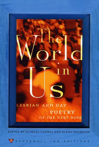 The World in Us: Lesbian and Gay Poetry of the Next Wave