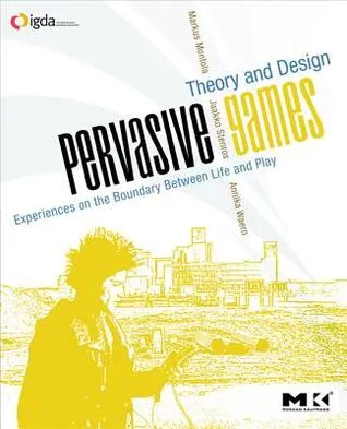 Pervasive Games: Theory and Design