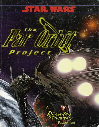 The Far Orbit Project : A Star Wars Pirates & Privateers Supplement