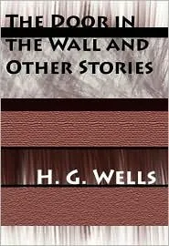 The Door In The Wall And Other Stories