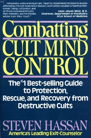 Combatting Cult Mind Control: The #1 Best-selling Guide to Protection, Rescue, and Recovery from Destructive Cults