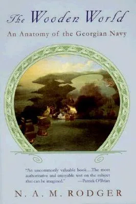 The Wooden World: An Anatomy of the Georgian Navy