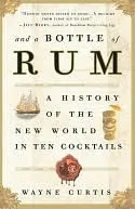 And a Bottle of Rum: A History of the New World in Ten Cocktails