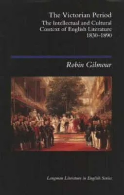 The Victorian Period: The Intellectual And Cultural Context, 1830-1890