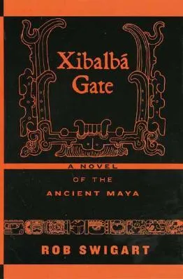 Xibalb? Gate: A Novel of the Ancient Maya