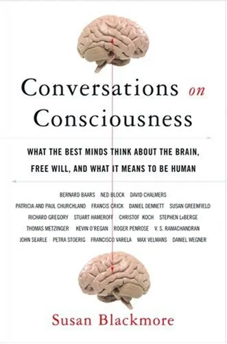 Conversations on Consciousness: What the Best Minds Think about the Brain, Free Will, and What It Means to Be Human