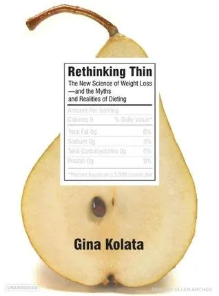 Rethinking Thin: The New Science of Weight Loss---And the Myths and Realities of Dieting