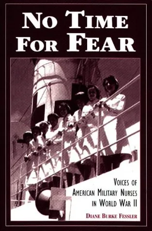 No Time for Fear: Voice of American Military Nurses in World War II