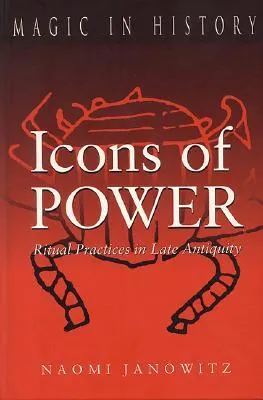 Icons of Power: Ritual Practices in Late Antiquity