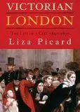 Victorian London: The Life Of A City 1840 1870