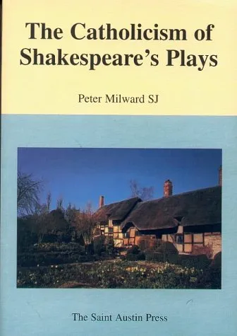 The Catholicism of Shakespeare's Plays