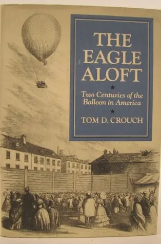 The Eagle Aloft: Two Centuries of the Balloon in America