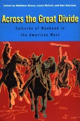 Across the Great Divide: Cultures of Manhood in the American West