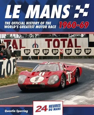 Le Mans 24 Hours 1960-69: The Official History of the World's Greatest Motor Race 1960-69