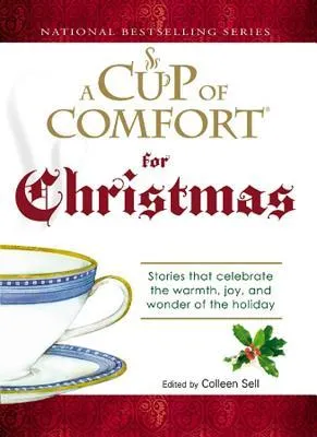 A Cup of Comfort For Christmas: Stories that celebrate the warmth, joy, and wonder of the holiday