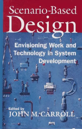 Scenario-Based Design: Envisioning Work and Technology in System Development