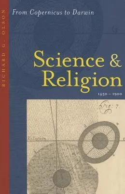 Science and Religion, 1450-1900: From Copernicus to Darwin