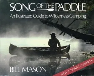 Song of the Paddle: An Illustrated Guide to Wilderness Camping