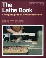 The Lathe Book: A Complete Guide for the Wood Craftsman