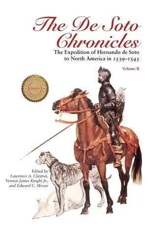 The De Soto Chronicles Vol 1  2: The Expedition of Hernando de Soto to North America in 1539-1543