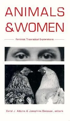 Animals and Women: Feminist Theoretical Explorations