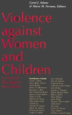 Violence Against Women and Children: A Christian Theological Sourcebook