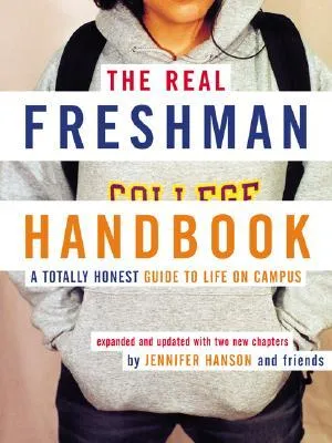 The Real Freshman Handbook: A Totally Honest Guide to Life on Campus