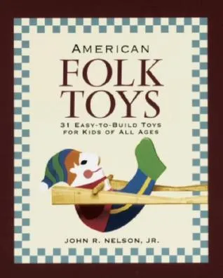 American Folk Toys: Easy-To-Build Toys for Kids of All Ages