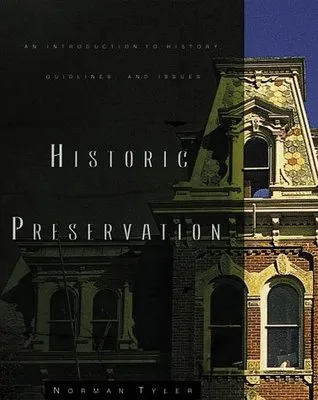 Historic Preservation: An Introduction to Its History, Principles, and Practice