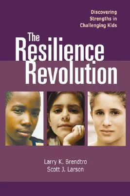 The Resilience Revolution: Discovering Strengths in Challenging Kids