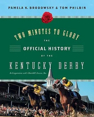 Two Minutes to Glory: The Official History of the Kentucky Derby