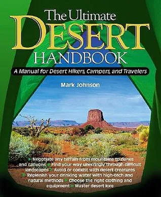 The Ultimate Desert Handbook: A Manual for Desert Hikers, Campers and Travelers