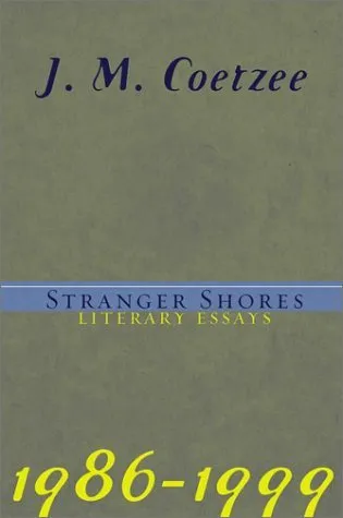 Stranger Shores: Literary Essays 1986-1999