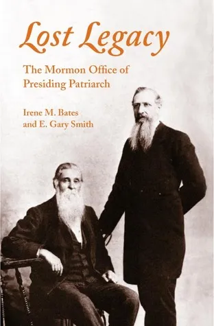 Lost Legacy: The Mormon Office of Presiding Patriarch