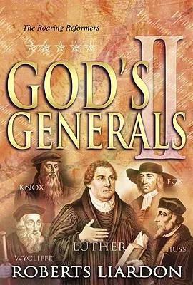 God's Generals the Roaring Reformers