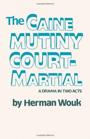 The Caine Mutiny Court-Martial: A Drama in Two Acts