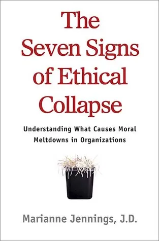 The Seven Signs of Ethical Collapse: How to Spot Moral Meltdowns in Companies... Before It