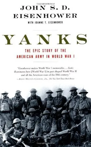 Yanks: The Epic Story of the American Army in World War I