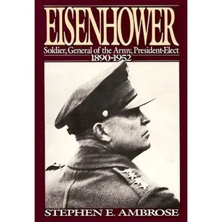 Eisenhower, Volume #1: Soldier, General of the Army, President-Elect, 1890-1952