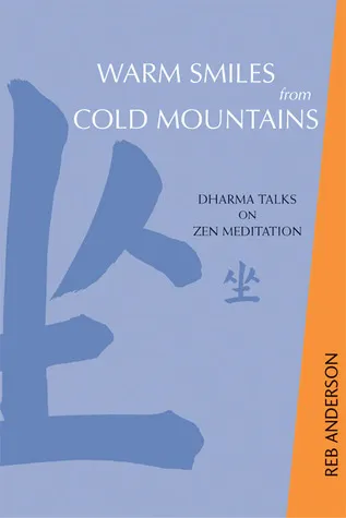 Warm Smiles from Cold Mountains: Dharma Talks on Zen Meditation