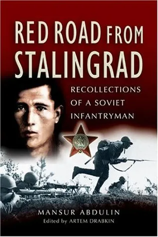 Red Road From Stalingrad: Recollections of a Soviet Infantryman