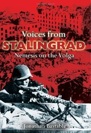 Voices from Stalingrad: Nemesis on the Volga