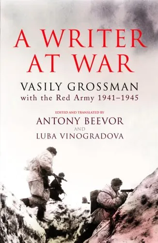 A Writer at War: Vasily Grossman with the Red Army 1941-1945