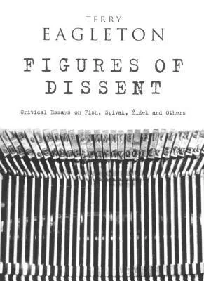 Figures of Dissent: Reviewing Fish, Spivak, Zizek and Others