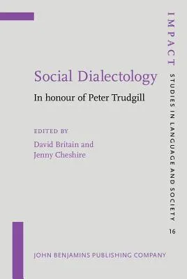 Social Dialectology: In Honour Of Peter Trudgill (Impact: Studies In Language And Society)